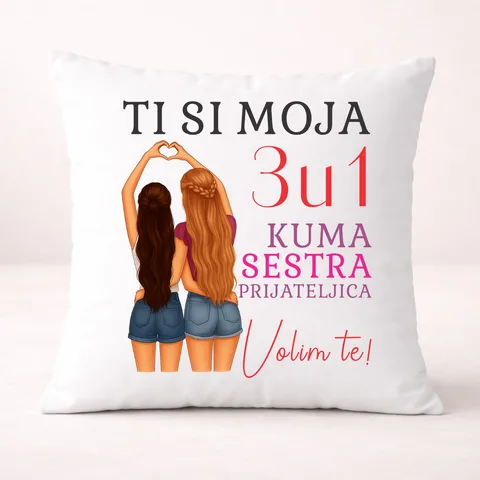 Ti si moja 3u1 kuma sestra prijateljica - Jastuk