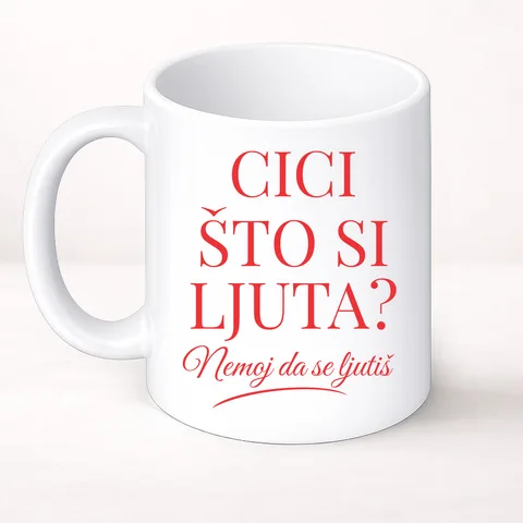 Cici što si ljuta? - Šolja Classic