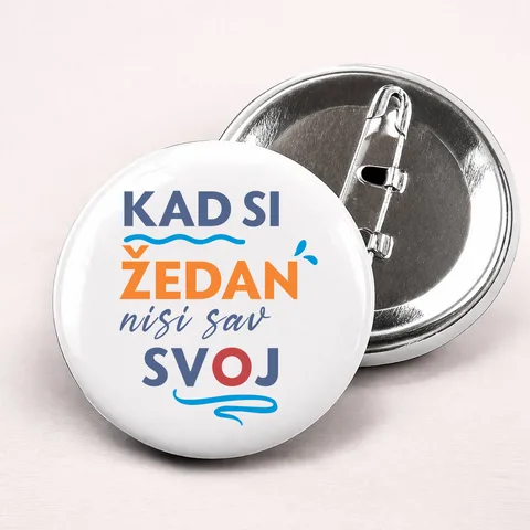 Kad si zedan nisi sav svoj - Bedževi