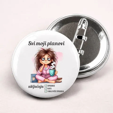 Svi moji planovi ukljucuju spavanje kafu - Bedževi
