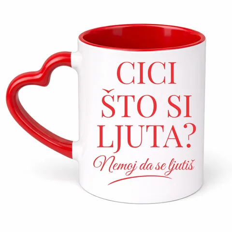 Cici što si ljuta? - Šolja Srce