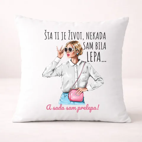 Sta ti je zivot nekad sam bila lepa sad prelepa - Jastuk