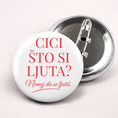 Cici što si ljuta? - Bedževi