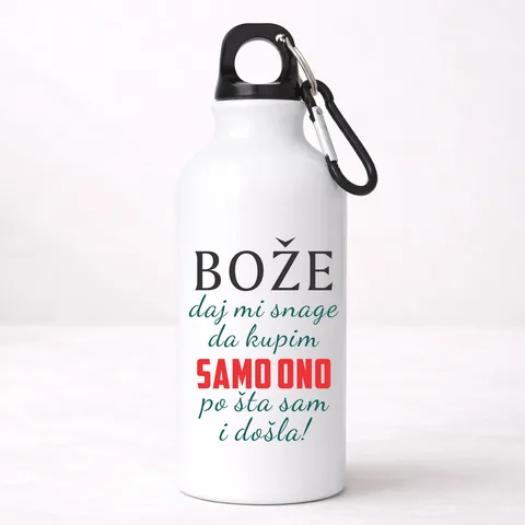 Boze daj mi snage da kupim samo ono po sta sam i dosla - Aluminijumska boca – proizvod sa printom