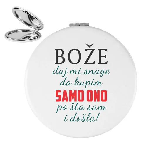 Boze daj mi snage da kupim samo ono po sta sam i dosla - Ogledalce – proizvod sa printom
