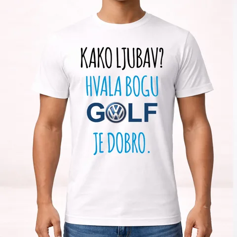 Kako ljubav? Hvala bogu GOLF je dobro #2 - Majica