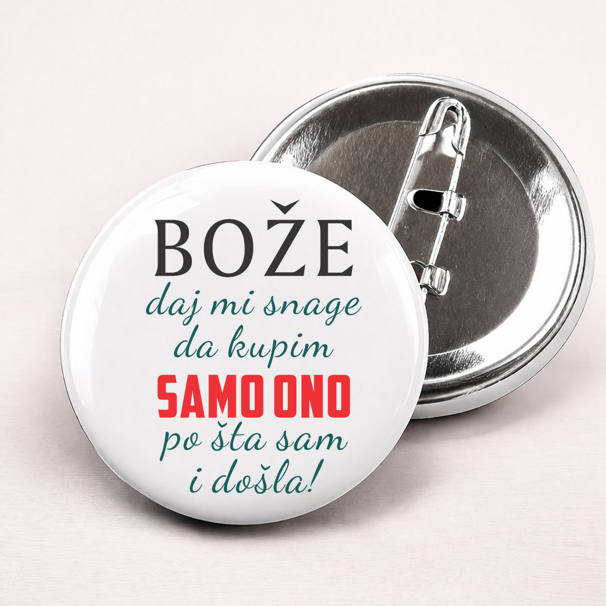 Boze daj mi snage da kupim samo ono po sta sam i dosla - Bedževi – prikaz proizvoda