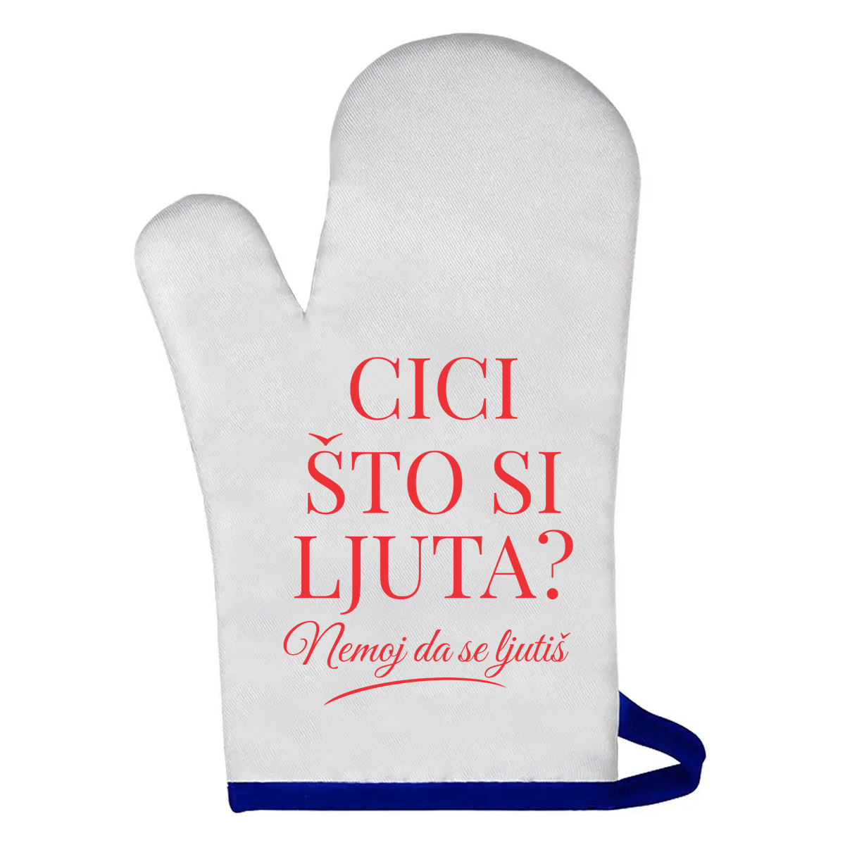 Cici što si ljuta? - Rukavica za rernu – prikaz proizvoda