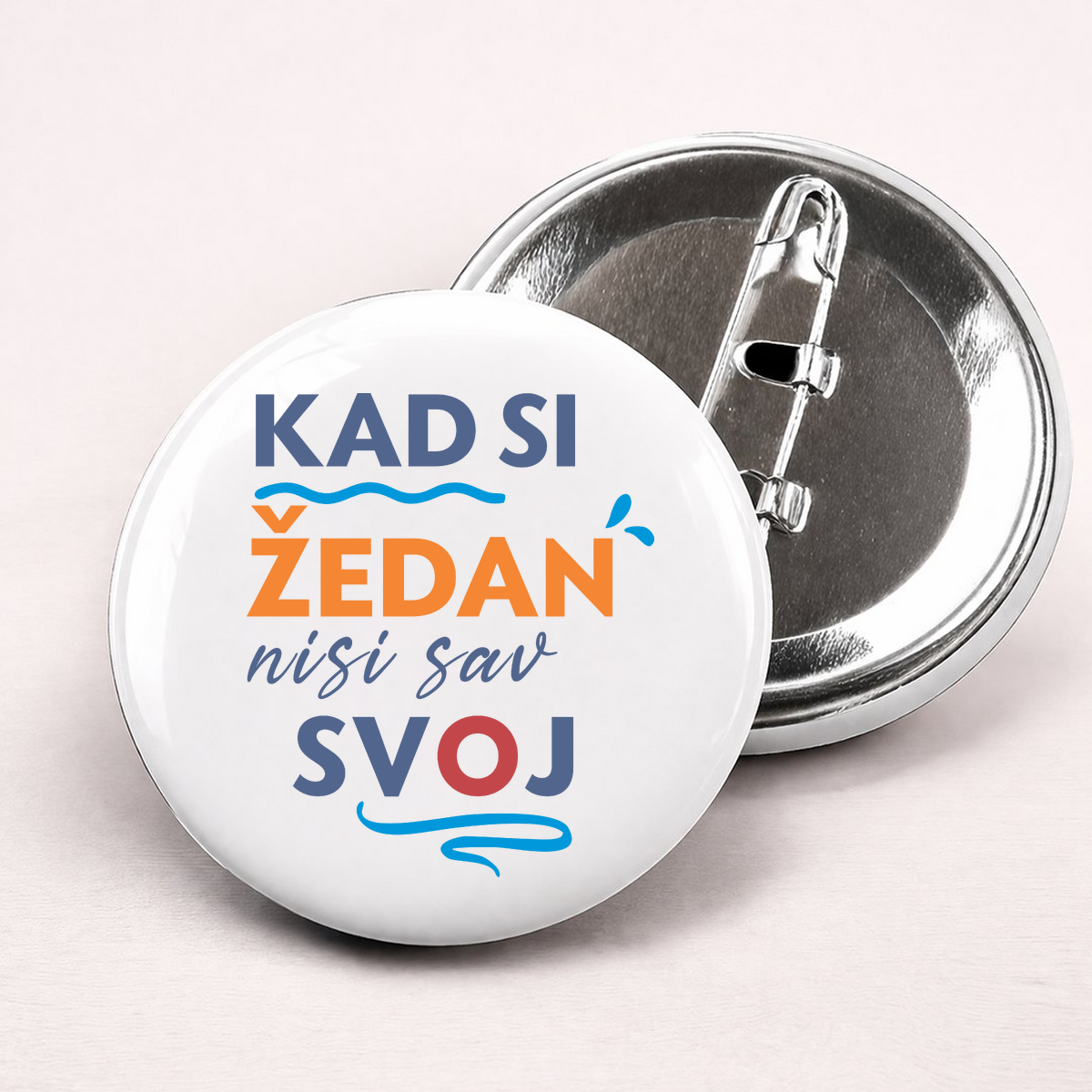 Kad si zedan nisi sav svoj - Bedževi – prikaz izdelka