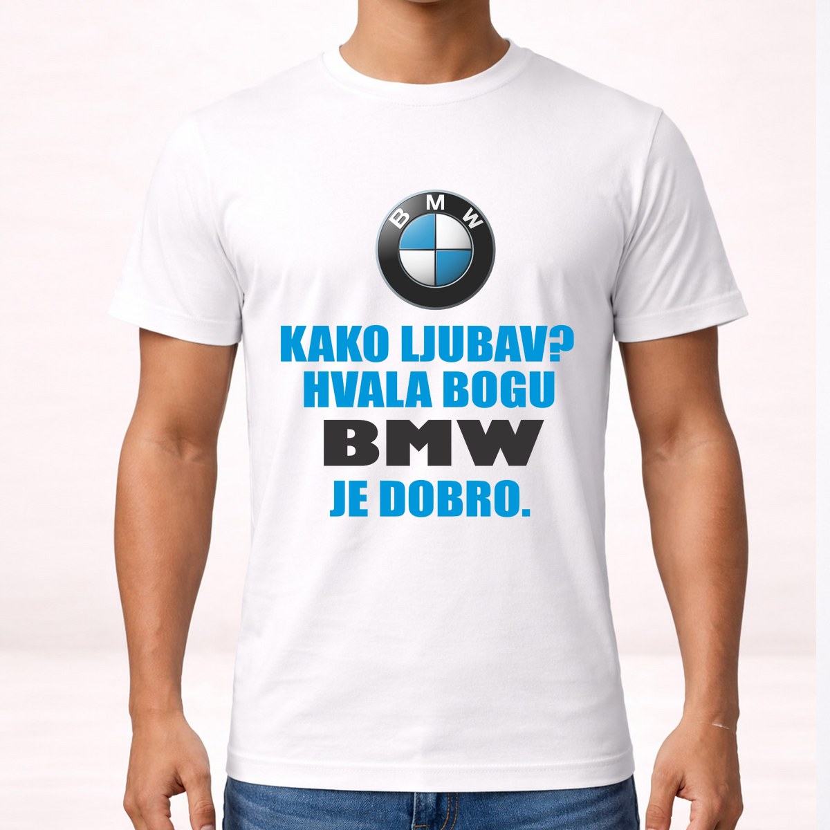Како љубав? Хвала богу BMW је добро - Мајица – приказ артикла