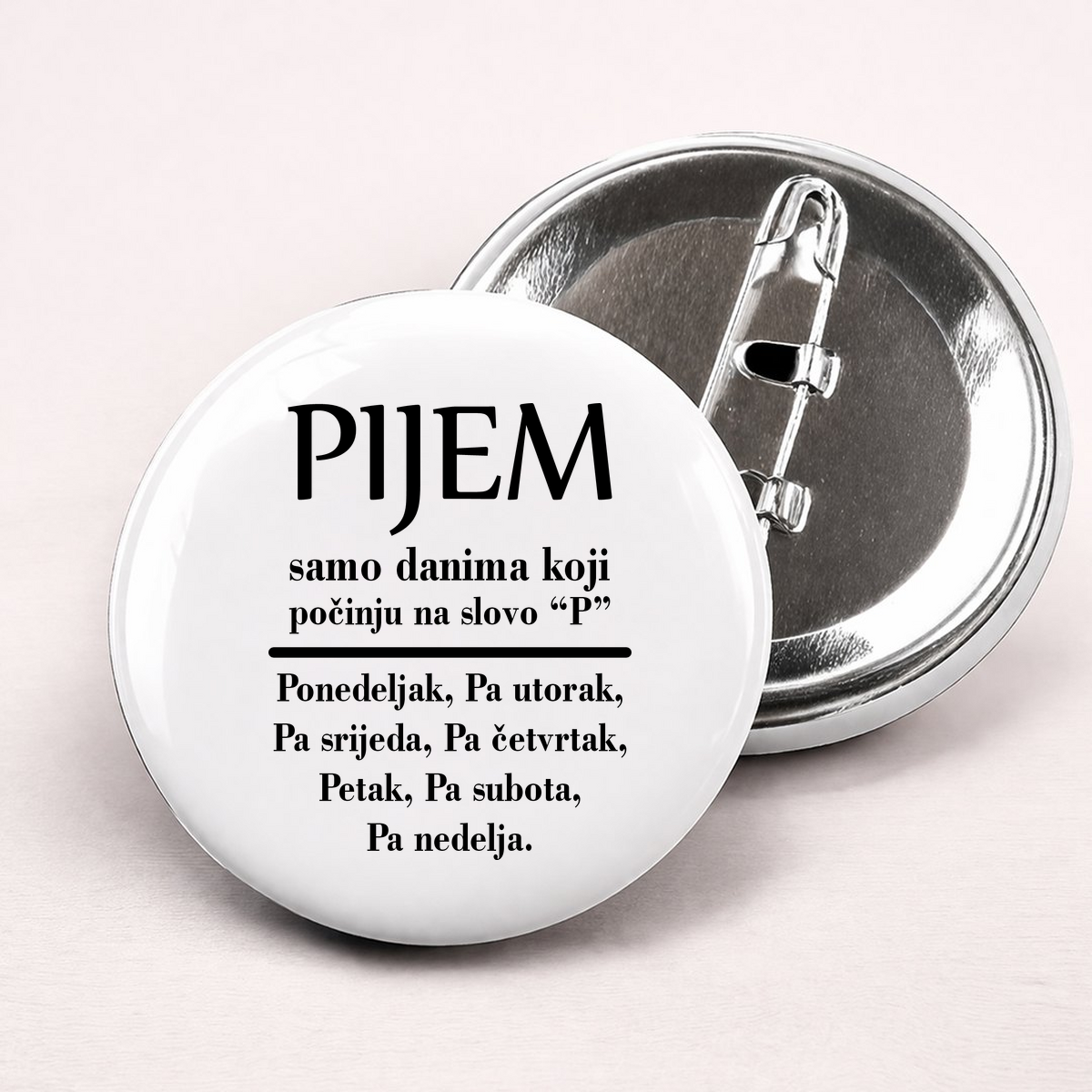Pijem samo danima koji počinju na slovo P - Bedževi – prikaz proizvoda
